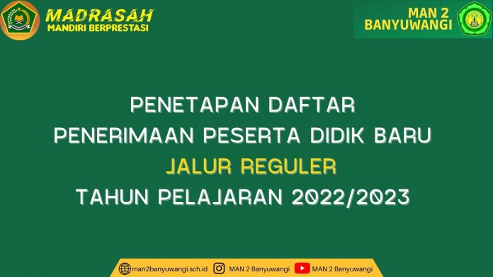 Pengumuman Penerimaan Peserta Didik Baru Jalur Reguler Tahun Ajaran 20222023 Man 2 Banyuwangi 5553